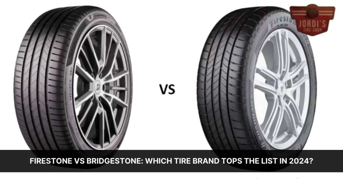 Comparison of Firestone and Bridgestone tires side by side with text highlighting 2024 brand ranking debate.
